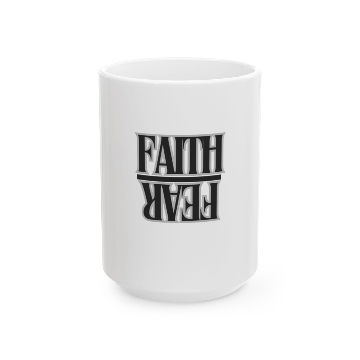 Faith Over Fear Ceramic Mug - 11oz & 15oz